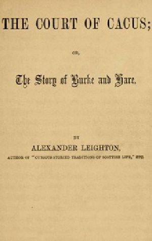 [Gutenberg 41642] • The Court of Cacus; Or, The Story of Burke and Hare